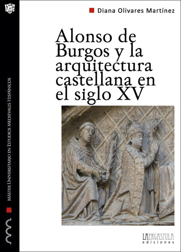 Portada libro Alonso de Burgos y la arquitectura castellana en el siglo XV. Los obispos y la promoción artística en la Baja Edad Media