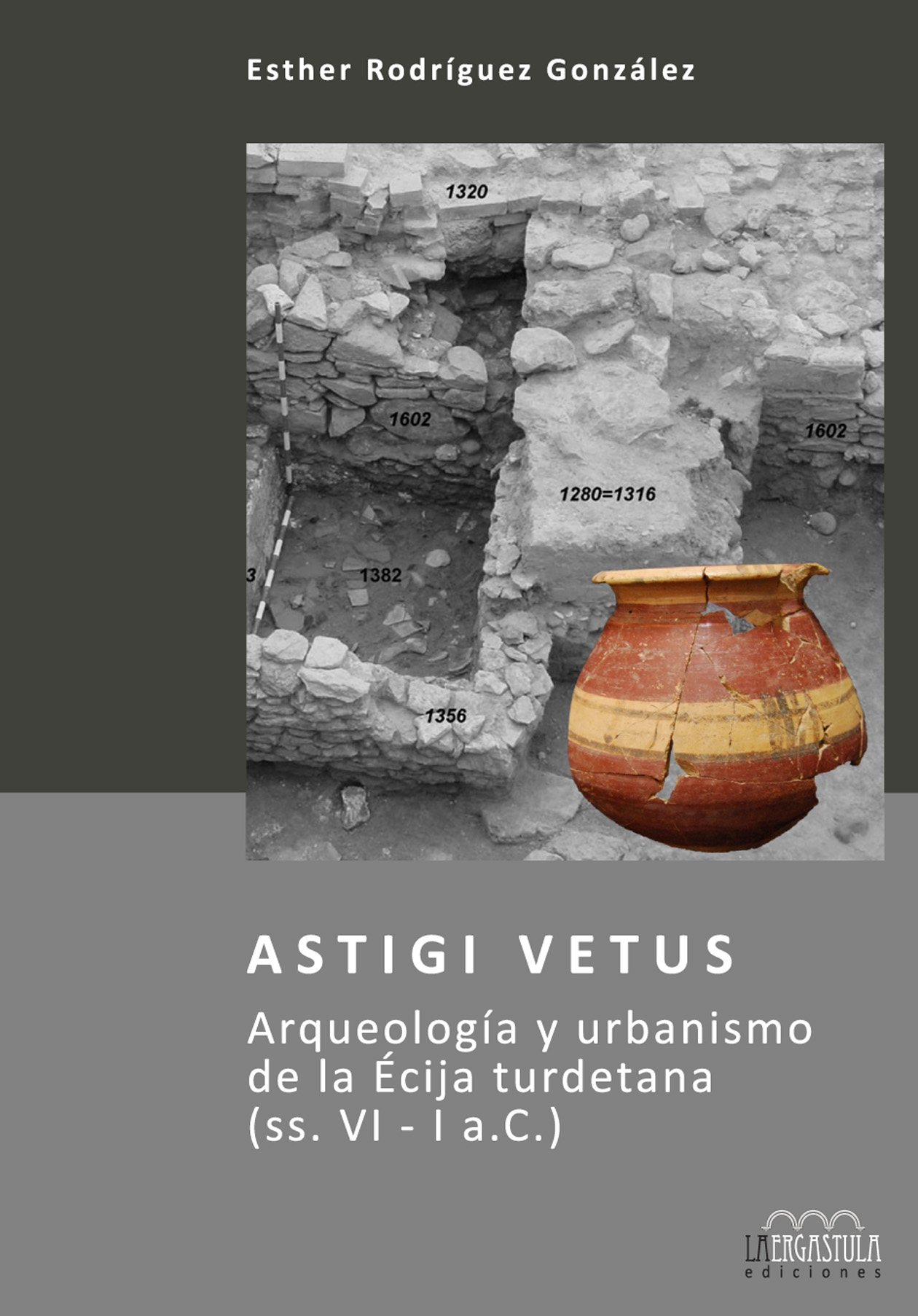 Portada libro Astigi Vetus. Arqueología y urbanismo de la Écija turdetana (ss. VI – I a.C.)