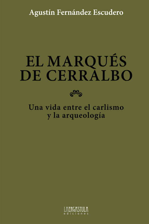Portada libro El marqués de Cerralbo. Una vida entre el carlismo y la arqueología