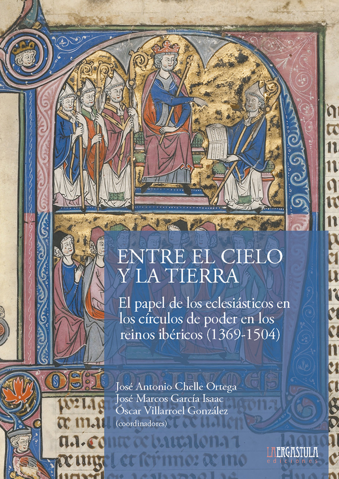 Portada libro Entre el Cielo y la Tierra. El papel de los eclesiásticos en los círculos de poder en los reinos ibéricos (1369-1504)