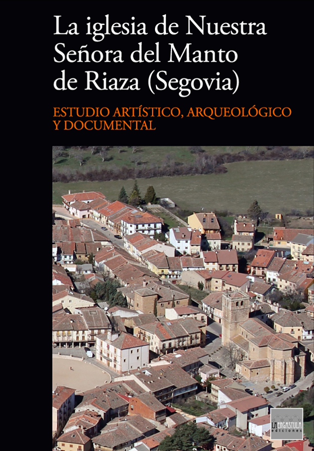 Portada libro La iglesia de Nuestra Señora del Manto de Riaza (Segovia). Estudio artístico, arqueológico y documental