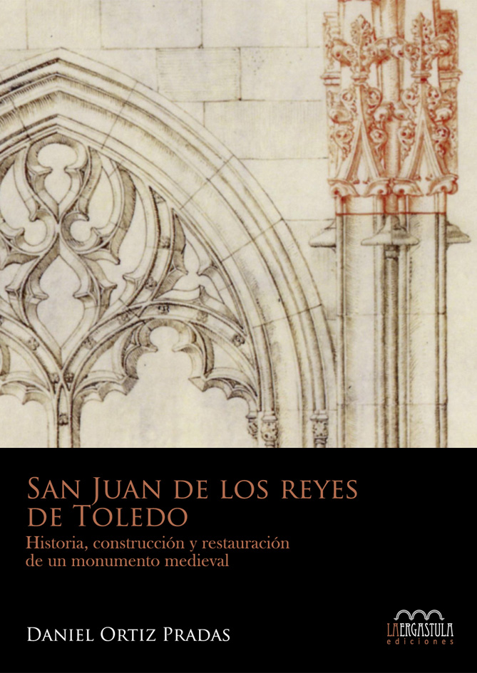 Portada libro San Juan de los Reyes de Toledo. Historia, construcción y restauración de un monumento medieval